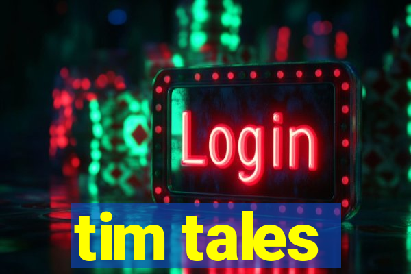 tim tales